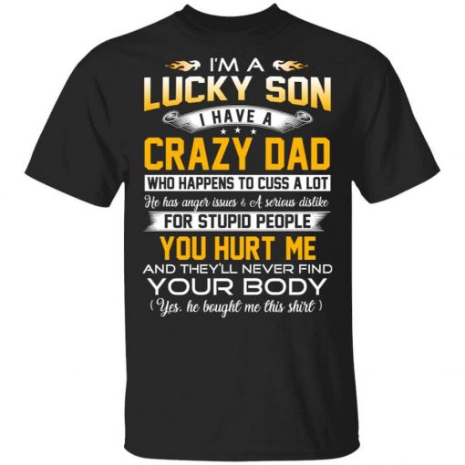 I'm A Lucky Son Have A Crazy Dad T-Shirt