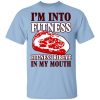 I’m Into Fitness Fit’ness Ribeye In My Mouth T-Shirt