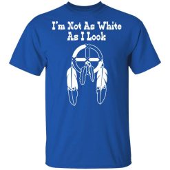 I’m Not As White As I Look T-Shirt