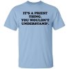It's A Priest Thing You Wouldn't Understand T-Shirt