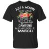 Just A Woman Who Loves Camping And Was Born In March T-Shirt