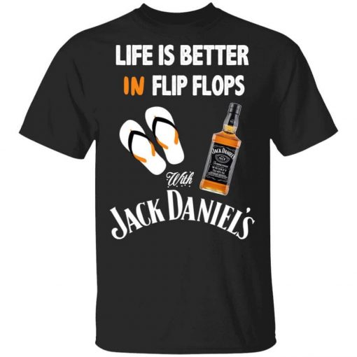 Life Is Better In Flip Flops With Jack Daniel’s T-Shirt