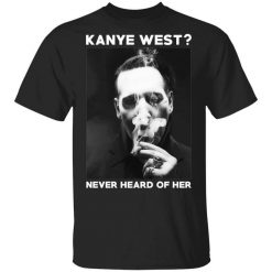 Marilyn Manson Kanye West Never Heard Of Her – Party Monster T-Shirt