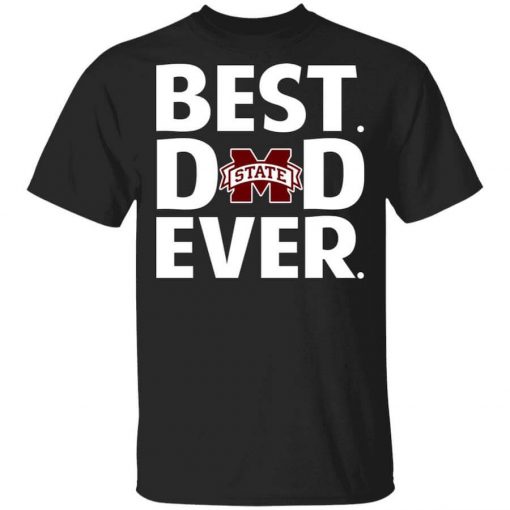 Mississippi State Bulldogs Best Dad Ever T-Shirt