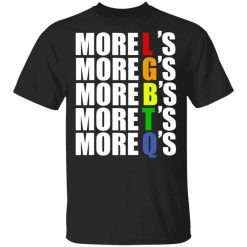 More LGBTQ's Pride T-Shirt