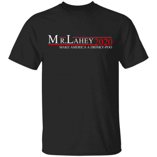 Mr Lahey 2020 Make America A Drinky-poo T-Shirt