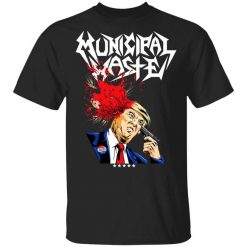 Municipal Waste Donald Trump The Only Walls We Build Are Walls Of Death T-Shirt
