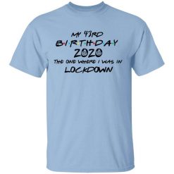 My 43rd Birthday 2020 The One Where I Was In Lockdown T-Shirt