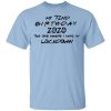 My 72nd Birthday 2020 The One Where I Was In Lockdown T-Shirt