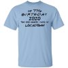 My 77th Birthday 2020 The One Where I Was In Lockdown T-Shirt