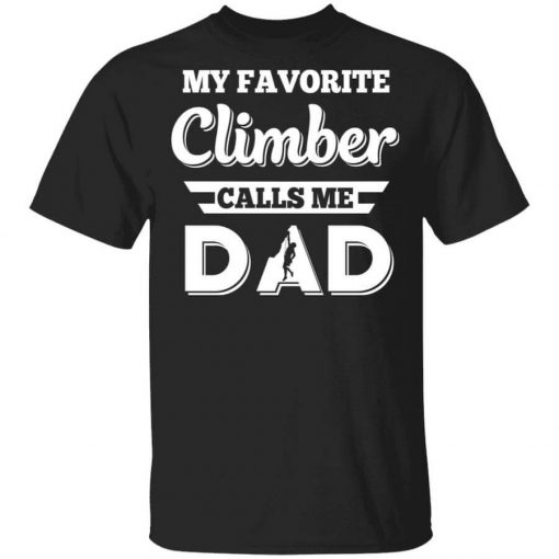 My Favorite Climber Calls Me Dad Climbing T-Shirt