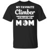My Favorite Climber Calls Me Mom Climbing T-Shirt