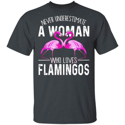 Never Underestimate A Woman Who Loves Flamingos T-Shirt