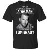 Never Underestimate A Woman Who Understands Football And Loves Tom Brady T-Shirt