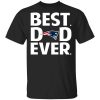 New England Patriots Best Dad Ever T-Shirt