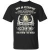 Once An Accountant Always An Accountant No Matter Where You Go Or What You Do T-Shirt