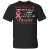 Once Upon A Time There Was A Girl Who Kicked Cancer’s Ass It Was Me T-Shirt