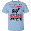 Once Upon A Time There Was A Girl Who Really Loved Goats T-Shirt