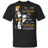 Pittsburgh Steelers I Will Love Steelers Here Or There I Will Love My Steelers Everywhere T-Shirt