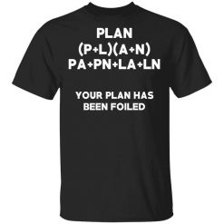 Plan Your Plan Has Been Poiled Math Pun T-Shirt