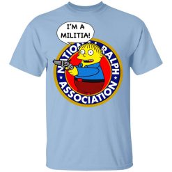 Ralph Wiggum I’m A Militia T-Shirt