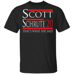 Scott Schrute 2020 – That’s What She Said T-Shirt
