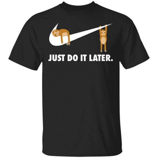 Sloth Just Do It Later T-Shirt