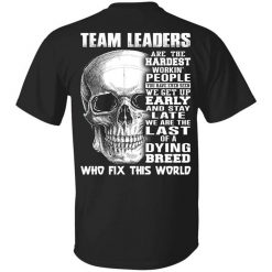 Team Leaders Are The Hardest Workin' People T-Shirt