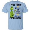 The Grinch I Will Drink Corona Here Or There I Will Drink Corona Everywhere T-Shirt