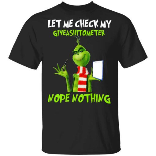 The Grinch Let Me Check My Giveashitometer Nope Nothing T-Shirt
