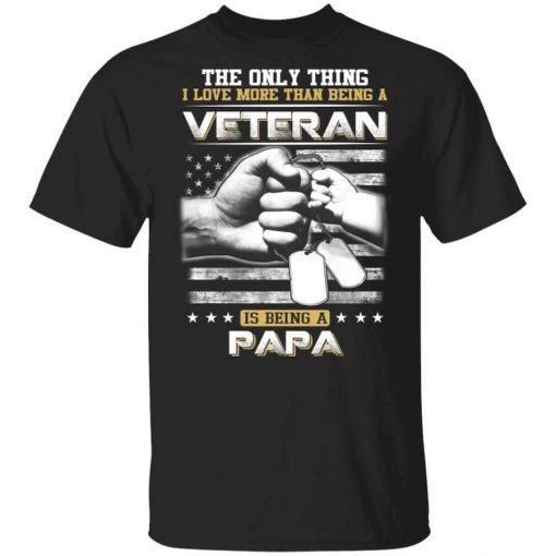 The Only Thing I Love More Than Being A Veteran Is Being A Papa Father’s Day T-Shirt