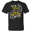 There Are A Lot Of Places I Like But I Like New Orleans Better Bob Dylan T-Shirt