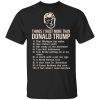 Things I Trust More Than Donald Trump T-Shirt