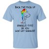 Unicorn Back The Fuck Up Sparkle Tits Or You Gon’ Get Shanked T-Shirt