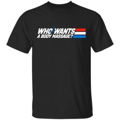 Who Wants a Body Massage T-Shirt