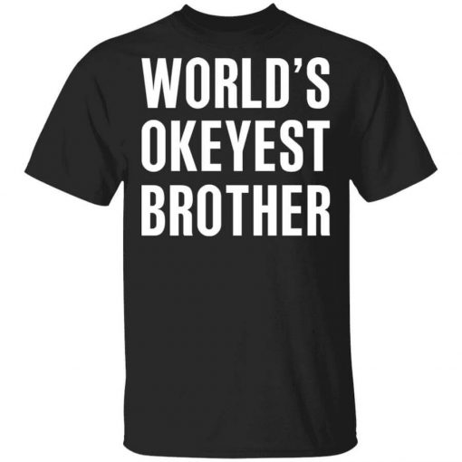 World’s Okayest Brother Gift For Brother T-Shirt