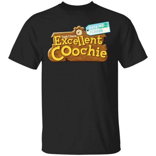 Yeah I Have Excellent Coochie T-Shirt