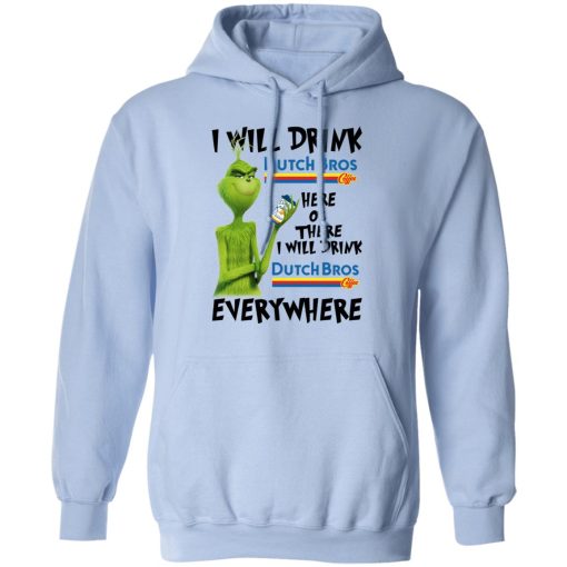 The Grinch I Will Drink Dutch Bros. Coffee Here Or There I Will Drink Dutch Bros. Coffee Everywhere T-Shirts, Hoodies, Long Sleeve 22