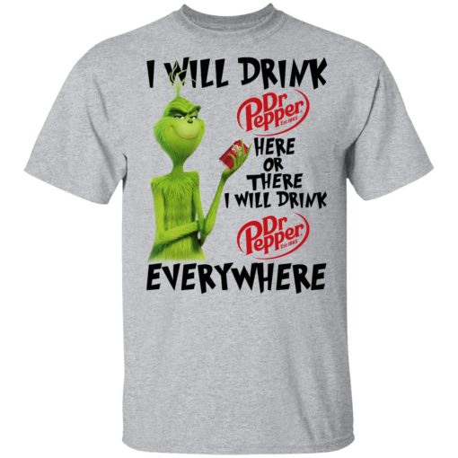 The Grinch I Will Drink Dr Pepper Here Or There I Will Drink Dr Pepper Everywhere T-Shirts, Hoodies, Long Sleeve 5