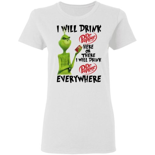 The Grinch I Will Drink Dr Pepper Here Or There I Will Drink Dr Pepper Everywhere T-Shirts, Hoodies, Long Sleeve 9