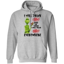 The Grinch I Will Drink Dr Pepper Here Or There I Will Drink Dr Pepper Everywhere T-Shirts, Hoodies, Long Sleeve 41