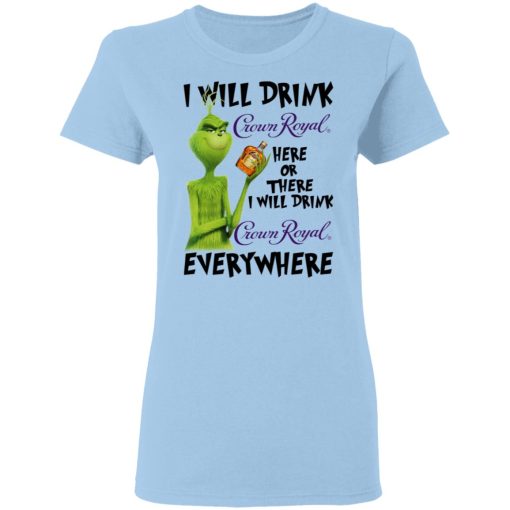 The Grinch I Will Drink Crown Royal Here Or There I Will Drink Crown Royal Everywhere T-Shirts, Hoodies, Long Sleeve 7