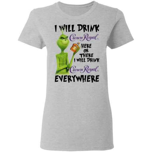 The Grinch I Will Drink Crown Royal Here Or There I Will Drink Crown Royal Everywhere T-Shirts, Hoodies, Long Sleeve 11