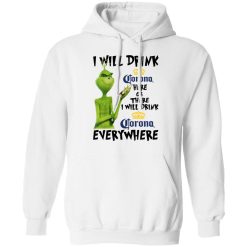 The Grinch I Will Drink Corona Here Or There I Will Drink Corona Everywhere T-Shirts, Hoodies, Long Sleeve 43