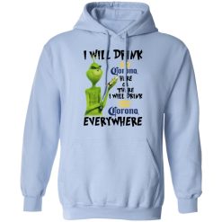 The Grinch I Will Drink Corona Here Or There I Will Drink Corona Everywhere T-Shirts, Hoodies, Long Sleeve 45