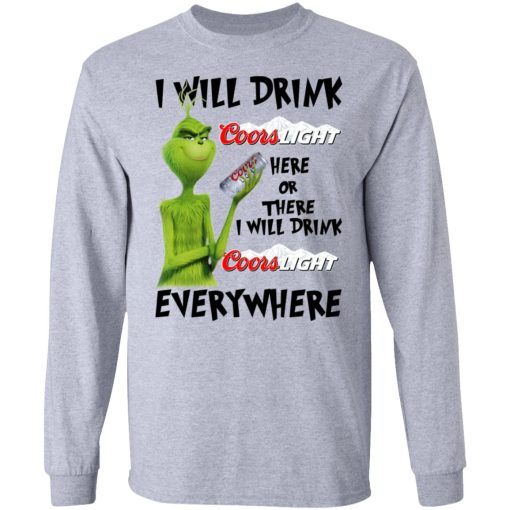 The Grinch I Will Drink Coors Light Here Or There I Will Drink Coors Light Everywhere T-Shirts, Hoodies, Long Sleeve 13