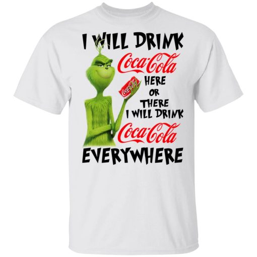The Grinch I Will Drink Coca Cola Here Or There I Will Drink Coca Cola Everywhere T-Shirts, Hoodies, Long Sleeve 3