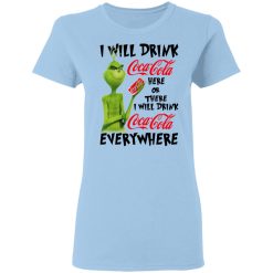 The Grinch I Will Drink Coca Cola Here Or There I Will Drink Coca Cola Everywhere T-Shirts, Hoodies, Long Sleeve 29