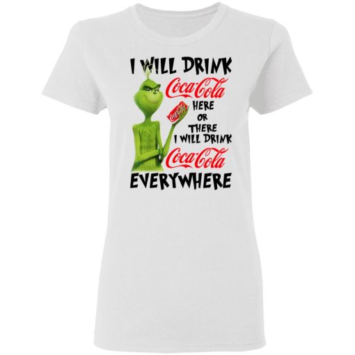 The Grinch I Will Drink Coca Cola Here Or There I Will Drink Coca Cola Everywhere T-Shirts, Hoodies, Long Sleeve 9