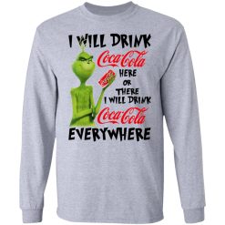The Grinch I Will Drink Coca Cola Here Or There I Will Drink Coca Cola Everywhere T-Shirts, Hoodies, Long Sleeve 35